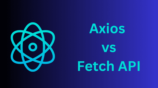 Fetch vs Axios in React.js: Which One Should You Use?